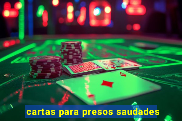 cartas para presos saudades